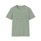 Currently Fueled by Caffeine And Denial T-shirt