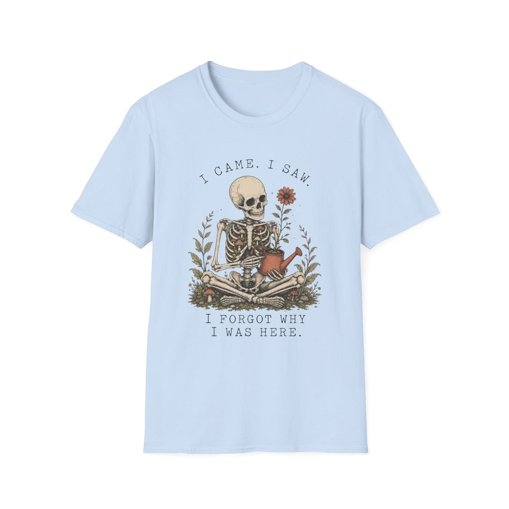 I came, I saw, I Forgot Why I Was Here T-shirt