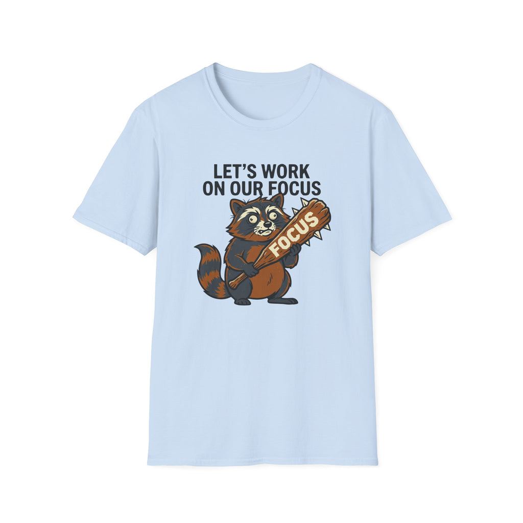 Let's Work on Our Focus T-shirt