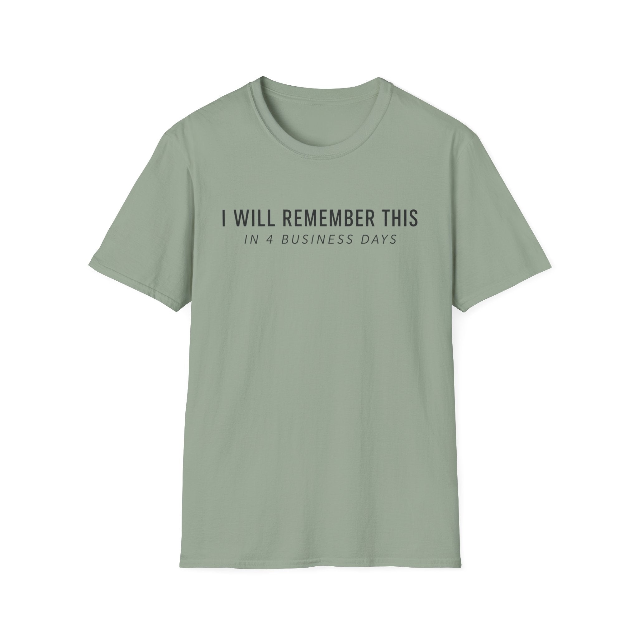 I will remember this... In 4 Business Days T-shirt