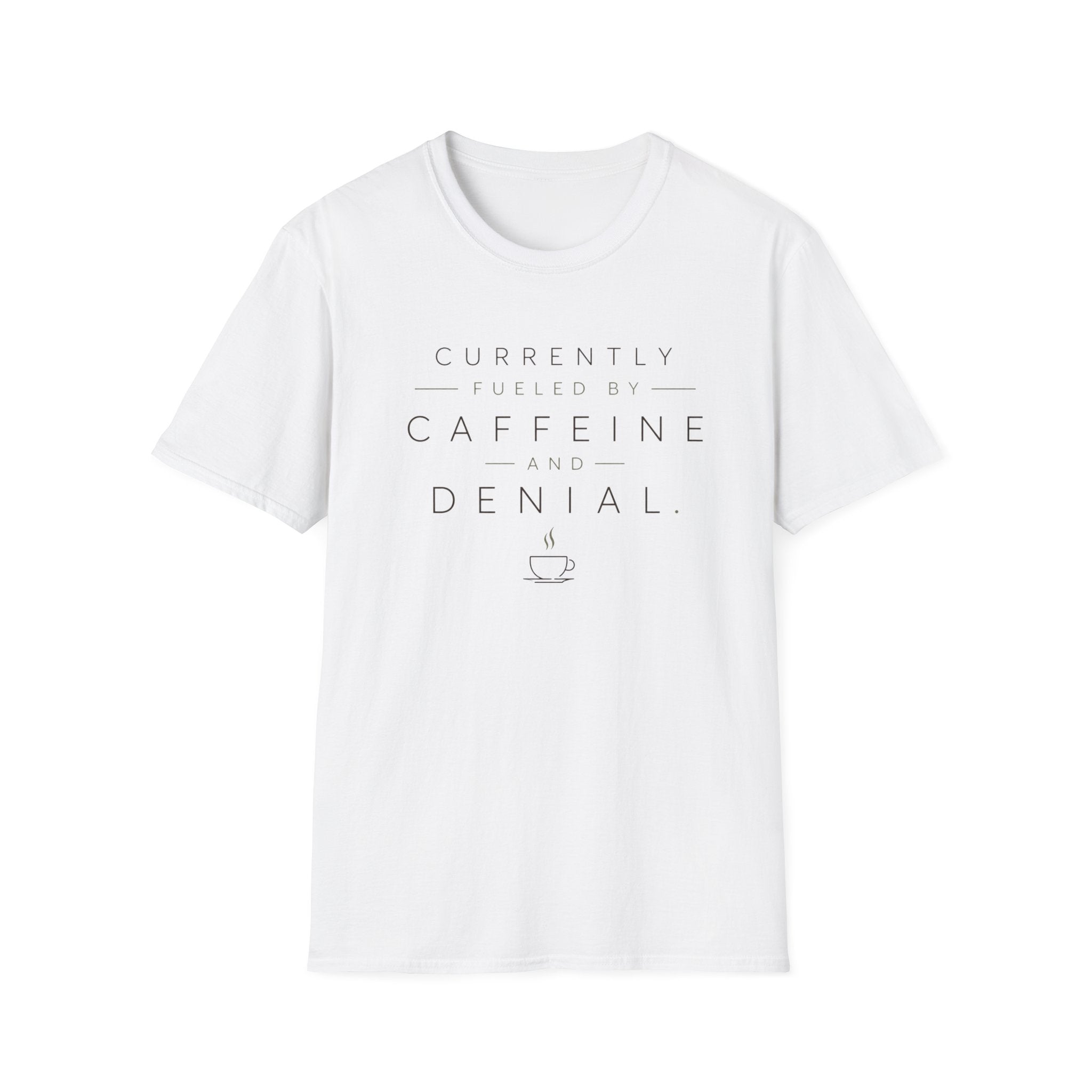 Currently Fueled by Caffeine And Denial T-shirt